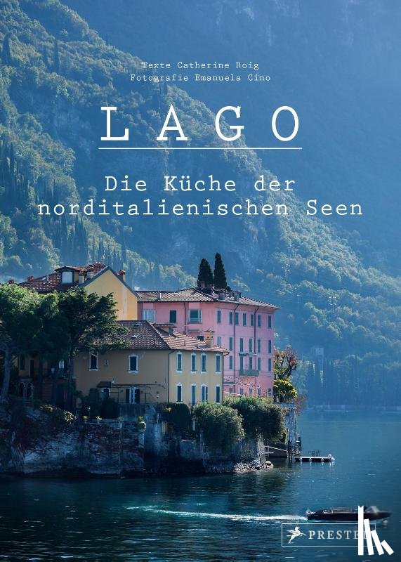 Roig, Catherine - Lago. Die Küche der norditalienischen Seen