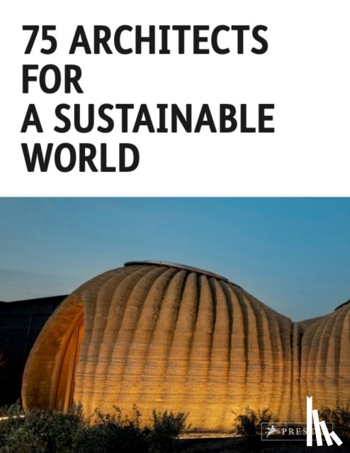 Toromanoff, Agata - 75 Architects for a Sustainable World