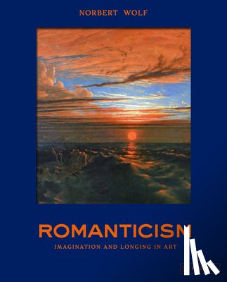 Wolf, Norbert - Romanticism: The Beautiful and the Sublime in Art