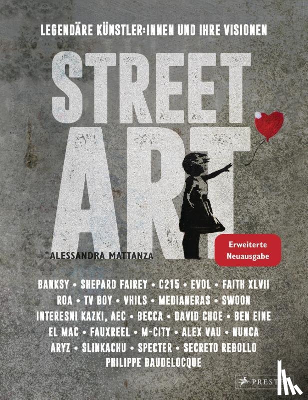 Mattanza, Alessandra - Street Art: Legendäre Künstler:innen und ihre Visionen mit u.a. Banksy, Shepard Fairey, Swoon u.v.m.
