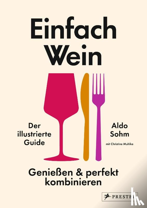 Sohm, Aldo, Muhlke, Christine - Einfach Wein. Genießen und perfekt kombinieren