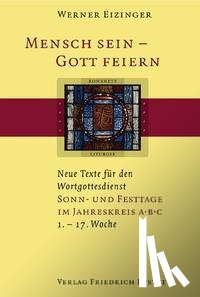 Eizinger, Werner - Mensch sein - Gott feiern. Sonn- und Festtage im Jahreskreis A B C