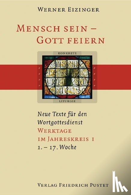 Eizinger, Werner - Mensch sein - Gott feiern. Werktage im Jahreskreis 1