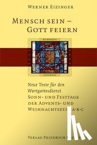 Eizinger, Werner - Mensch sein - Gott feiern. Neue Texte für den Wortgottesdienst