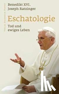Benedikt XVI. - Eschatologie - Tod und ewiges Leben