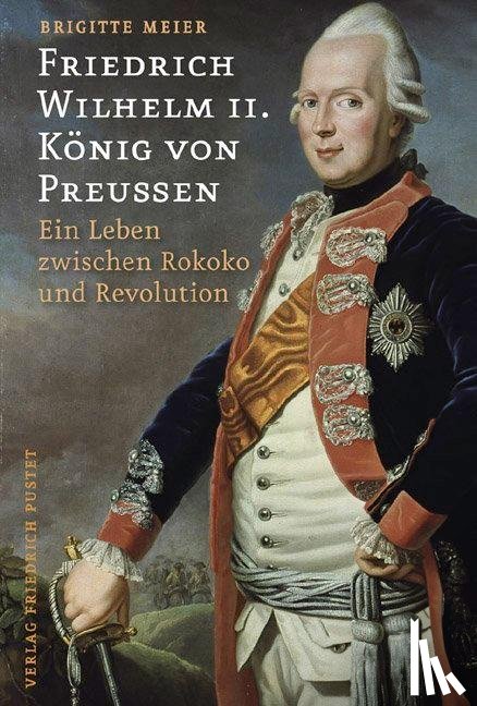 Meier, Brigitte - Friedrich Wilhelm II. König von Preußen (1744-1797)