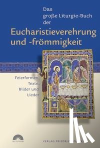  - Das große Liturgie-Buch der Eucharistieverehrung und -frömmigkeit