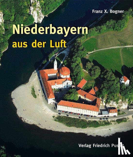 Bogner, Franz X. - Niederbayern aus der Luft