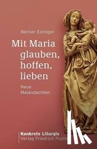 Eizinger, Werner - Mit Maria glauben, hoffen, lieben