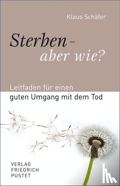 Schäfer, Klaus - Sterben - aber wie?