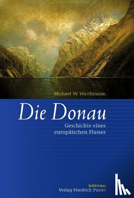 Weithmann, Michael W. - Die Donau