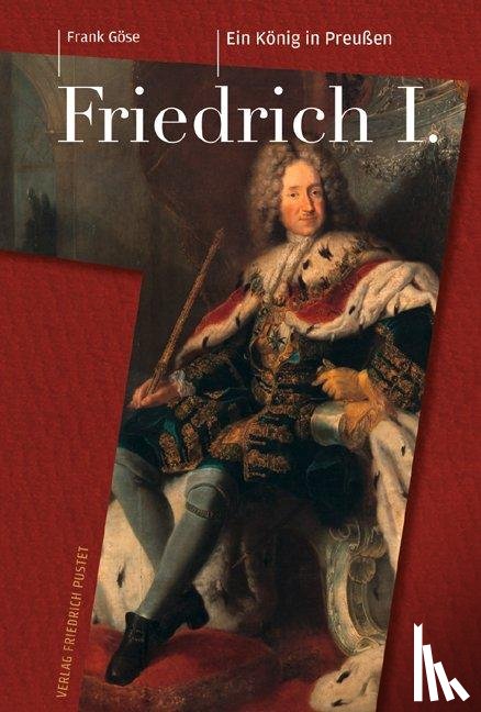 Göse, Frank - Friedrich I. (1657-1713)