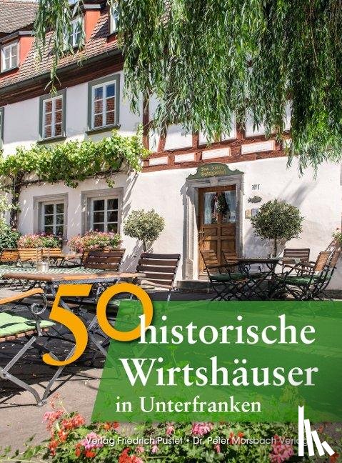 Faber, Annette, Gürtler, Franziska, Morsbach, Peter, Niemer, Jörg - 50 historische Wirtshäuser in Unterfranken