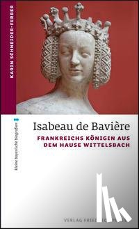 Schneider-Ferber, Karin - Isabeau de Bavière
