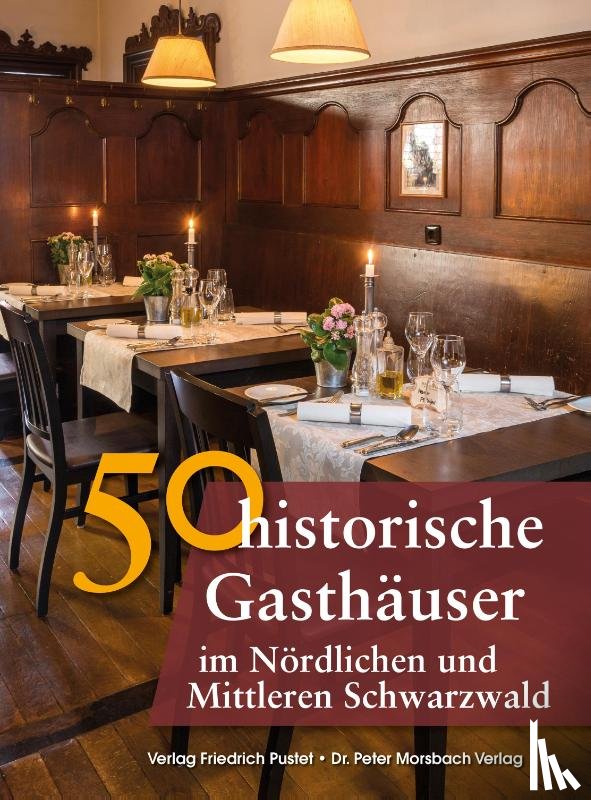 Ebel, Frank, Gürtler, Franziska, Morsbach, Peter, Schmid, Sonja - 50 historische Gasthäuser im Nördlichen und Mittleren Schwarzwald