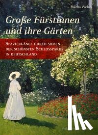 Weber, Editha - Große Fürstinnen und ihre Gärten
