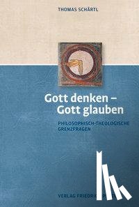 Schärtl, Thomas - Gott denken - Gott glauben