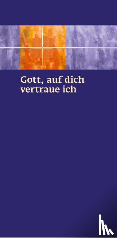  - Gott, auf dich vertraue ich