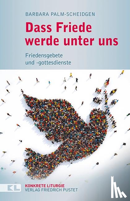 Palm-Scheidgen, Barbara - Dass Friede werde unter uns