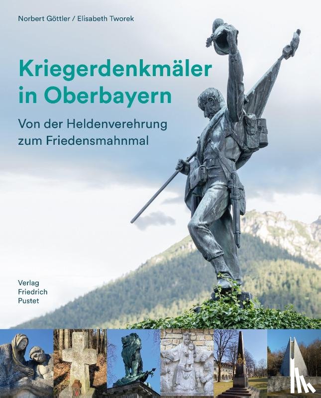 Göttler, Norbert, Tworek, Elisabeth - Kriegerdenkmäler in Oberbayern