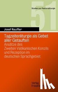 Rauffer, Josef - Tagzeitenliturgie als Gebet aller Getauften