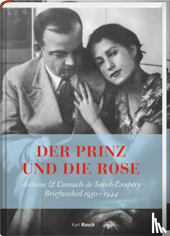 Saint-Exupéry, Antoine de, Saint-Exupéry, Consuelo De - Der Prinz und die Rose