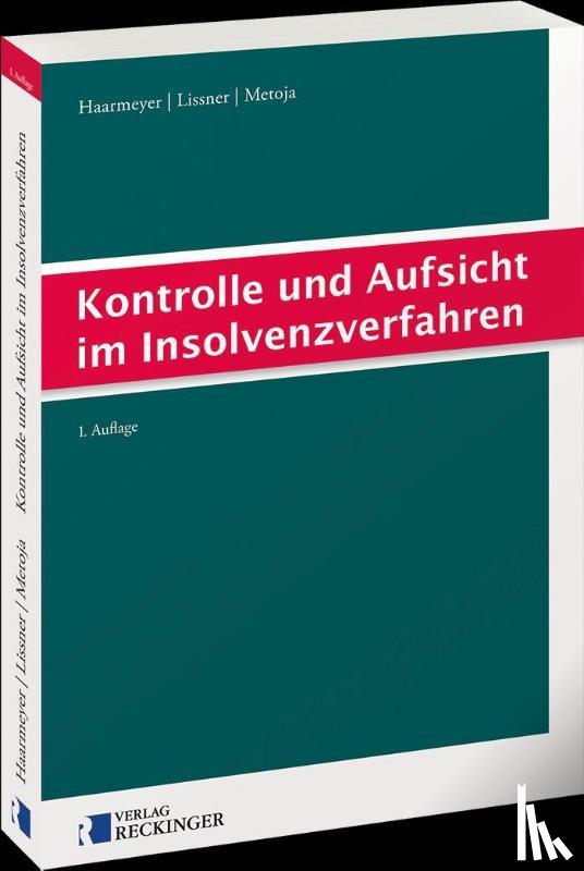 Haarmeyer, Hans, Lissner, Stefan, Metoja, Erion - Kontrolle und Aufsicht im Insolvenzverfahren