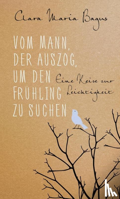 Bagus, Clara Maria - Vom Mann, der auszog, um den Frühling zu suchen