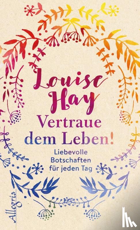 Hay, Louise - Vertraue dem Leben!