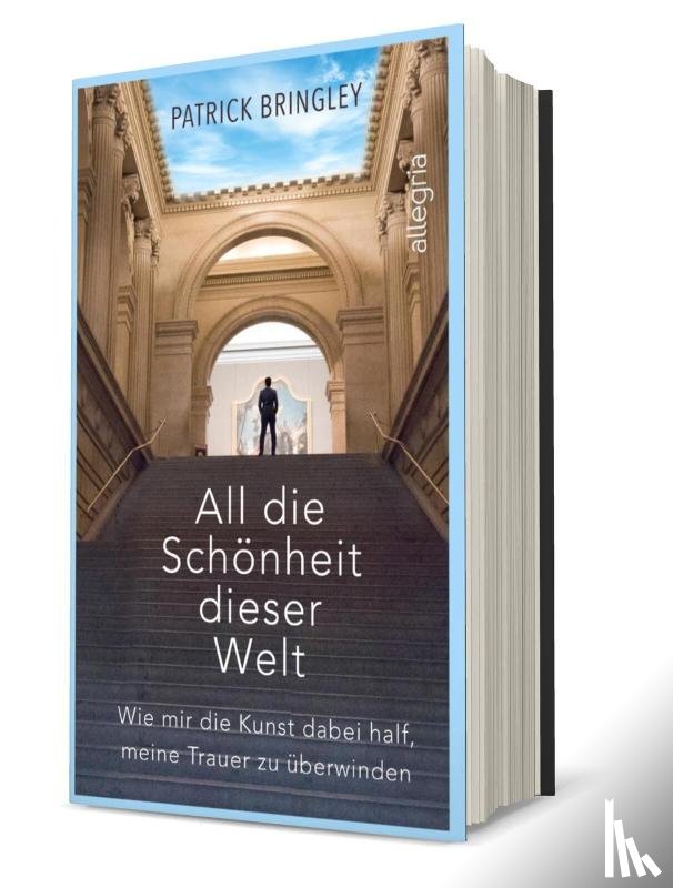 Bringley, Patrick - All die Schönheit dieser Welt