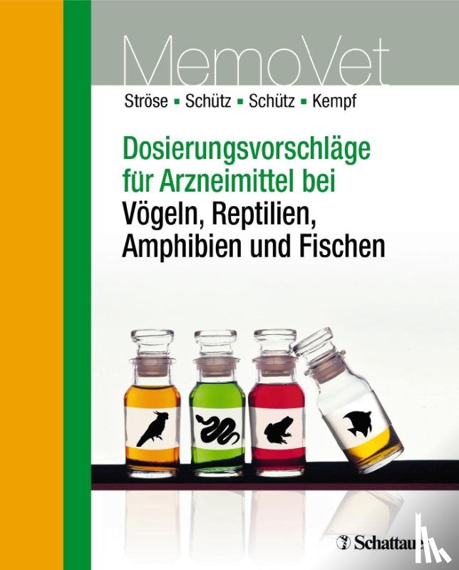Ströse, Dana, Schütz, Sascha, Schütz, Silke, Kempf, Hermann - Dosierungsvorschläge für Arzneimittel bei Vögeln, Reptilien, Amphibien und Fischen