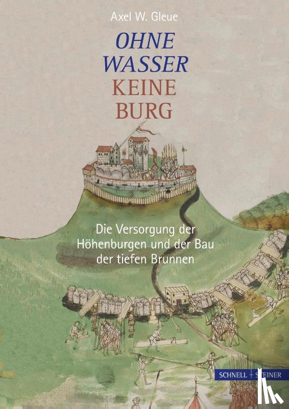 Gleue, Axel W. - Ohne Wasser keine Burg