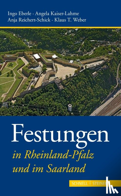 Weber, Klaus T., Reichert-Schick, Anja, Kaiser-Lahme, Angela - Festungen in Rheinland-Pfalz und im Saarland