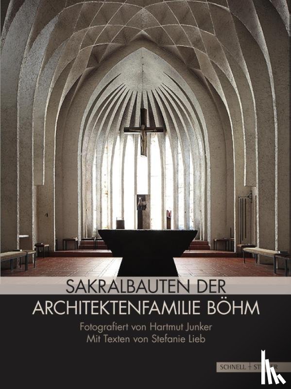 Junker, Hartmut, Lieb, Stefanie - Sakralbauten der Architektenfamilie Böhm