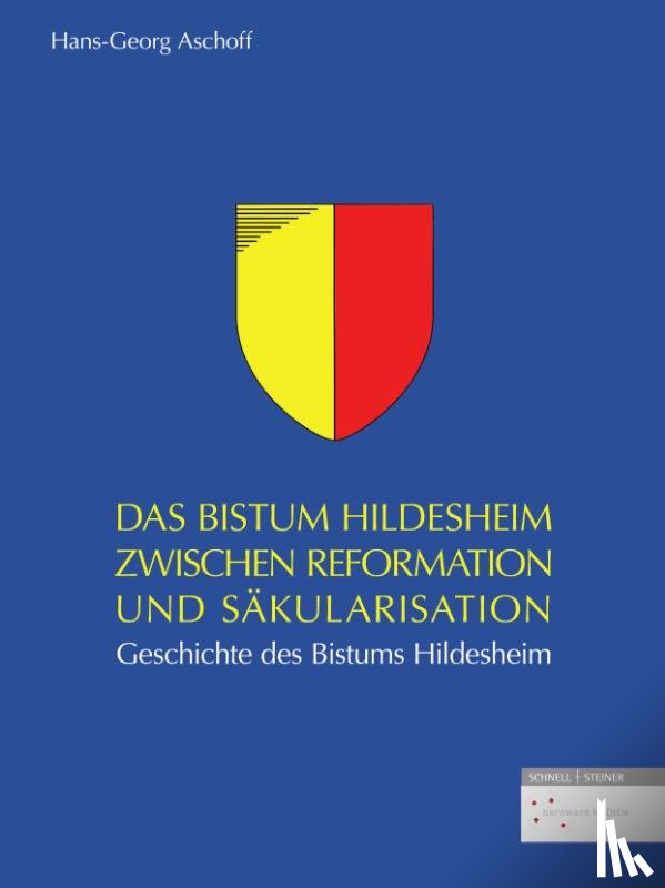 Aschoff, Hans-Georg - Das Bistum Hildesheim zwischen Reformation und Säkularisation
