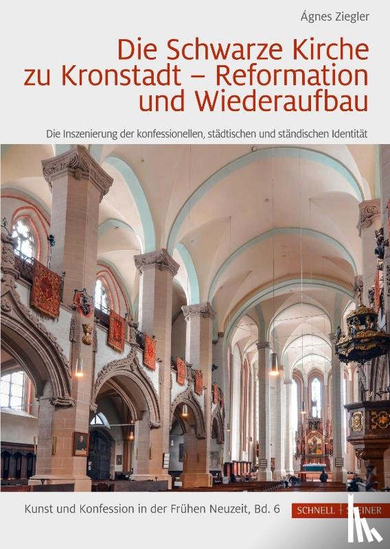 Ziegler, Agnes - Die Schwarze Kirche zu Kronstadt - Reformation und Wiederaufbau