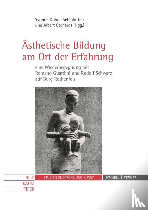 Garlaschelli, Enrico - Ästhetische Bildung am Ort der Erfahrung - eine Wiederbegegnung mit Romano Guardini und Rudolf Schwarz auf Burg Rothenfels