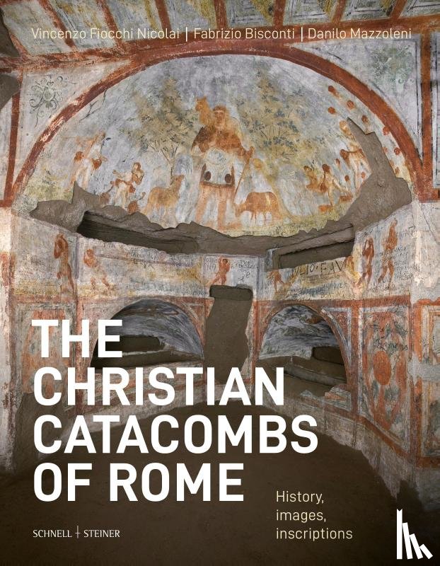 Fiocchi Nicolai, Vincenzo, Bisconti (†), Fabrizio, Mazzoleni, Danilo - The Christian Catacombs of Rome