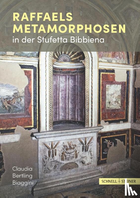 Bertling Biaggini, Claudia - Raffaels Metamorphosen in der Stufetta Bibbiena