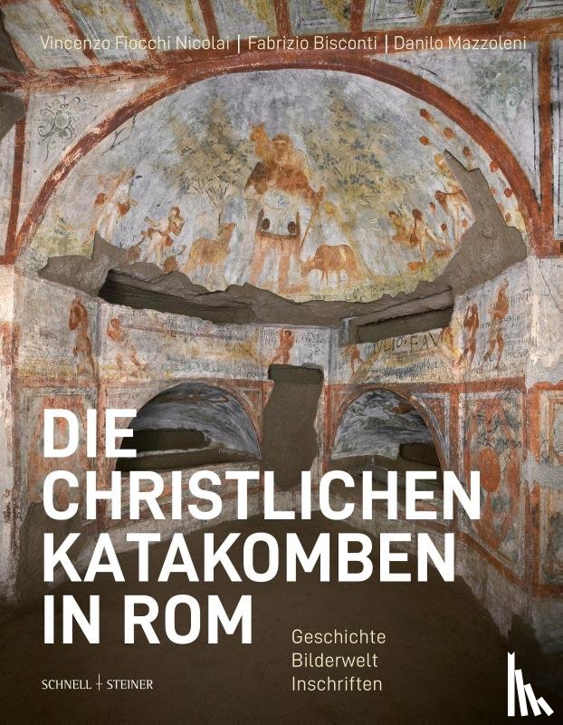 Fiocchi Nicolai, Vincenzo, Bisconti, Fabrizio, Danilo, Mazzoleni - Die christlichen Katakomben in Rom
