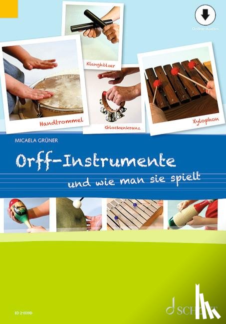 Grüner, Micaela - Orff-Instrumente und wie man sie spielt mit Online-Material