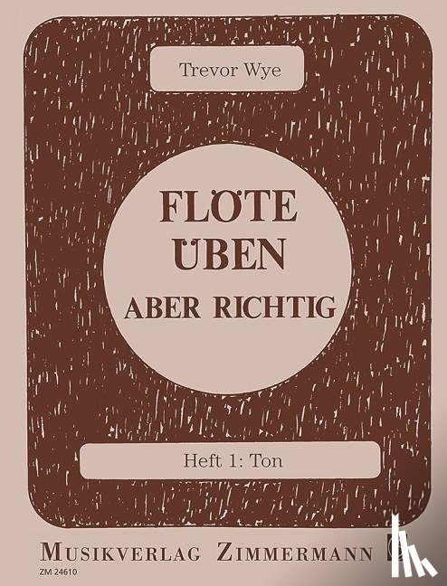 Wye, Trevor - Flöte üben - aber richtig