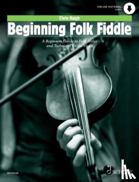 Haigh, Chris - Haigh: Beginning Folk Fiddle - A Beginners Guide to Folk Styles and Technique on the Violin Book with Audio Online