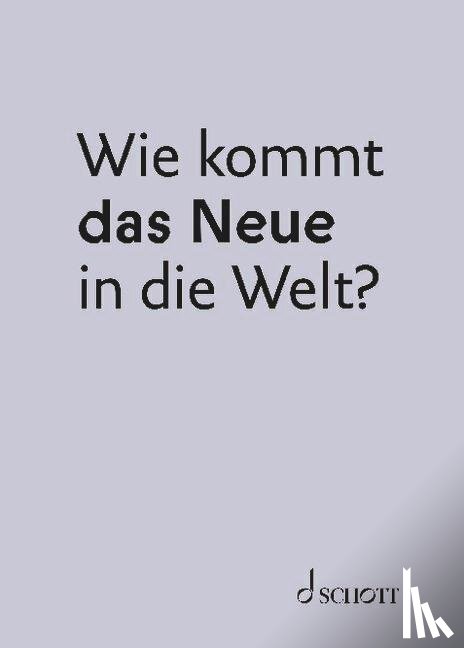  - Wie kommt das Neue in die Welt?