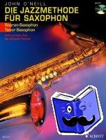 O'Neill, John - Die Jazzmethode für Saxophon