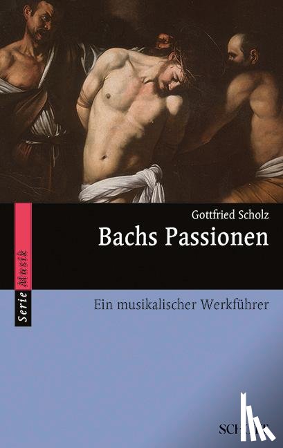 Scholz, Gottfried - Bachs Passionen
