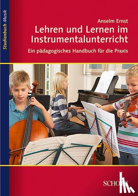 Ernst, Anselm - Lehren und Lernen im Instrumentalunterricht