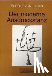Laban, Rudolf von - Der moderne Ausdruckstanz in der Erziehung