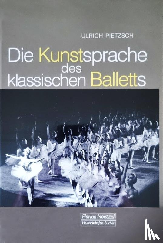 Pietzsch, Ulrich - Die Kunstsprache des klassischen Balletts