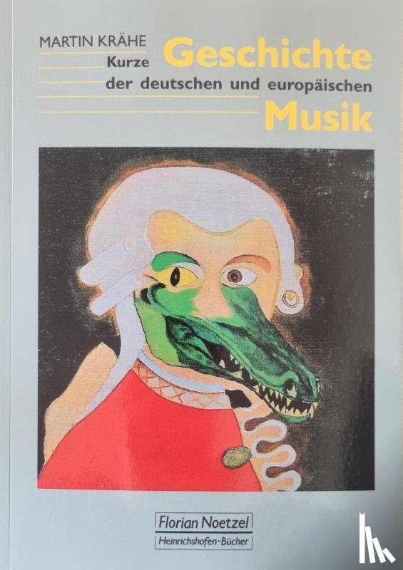 Krähe, Martin - Kurze Geschichte der deutschen und europäischen Musik